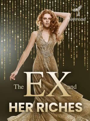 The novel <strong>The Ex and Her Riches</strong> has been updated <strong>Chapter</strong> 16 with many unexpected details, removing many love knots for the male and female lead. . The ex and her riches chapter 13